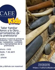 Taller familiar - Manos a la obra... herramientas de la prehistoria